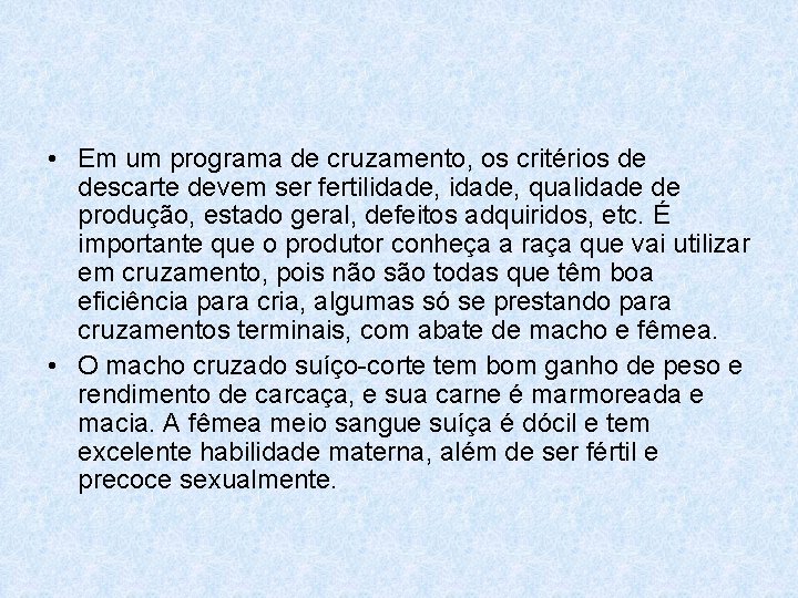  • Em um programa de cruzamento, os critérios de descarte devem ser fertilidade,