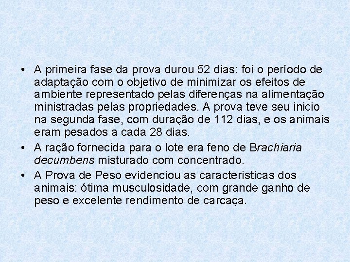  • A primeira fase da prova durou 52 dias: foi o período de