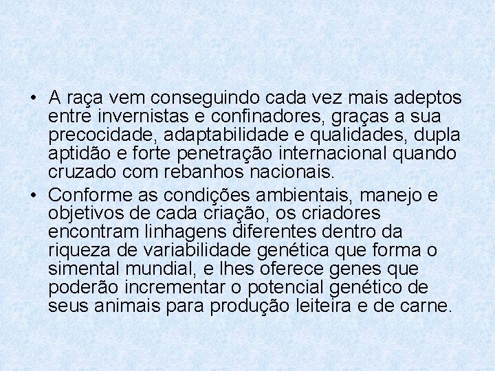  • A raça vem conseguindo cada vez mais adeptos entre invernistas e confinadores,