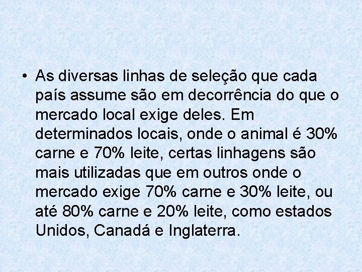  • As diversas linhas de seleção que cada país assume são em decorrência