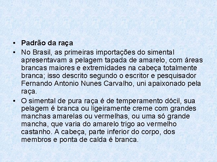  • Padrão da raça • No Brasil, as primeiras importações do simental apresentavam