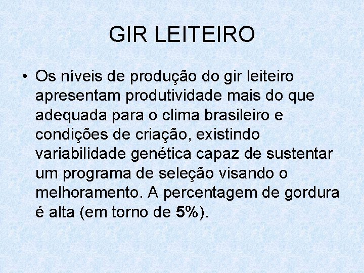 GIR LEITEIRO • Os níveis de produção do gir leiteiro apresentam produtividade mais do