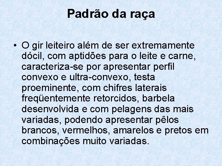 Padrão da raça • O gir leiteiro além de ser extremamente dócil, com aptidões