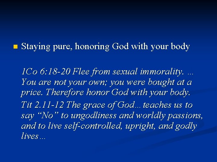 n Staying pure, honoring God with your body 1 Co 6: 18 -20 Flee