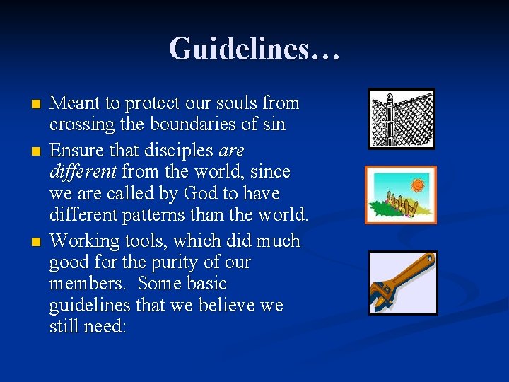 Guidelines… n n n Meant to protect our souls from crossing the boundaries of