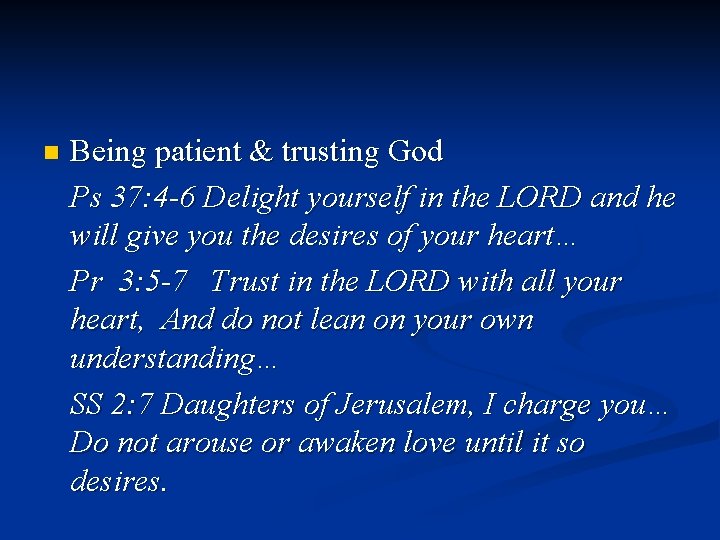 n Being patient & trusting God Ps 37: 4 -6 Delight yourself in the