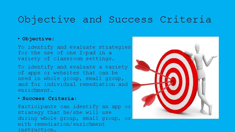 Objective and Success Criteria • Objective: To identify and evaluate strategies for the use