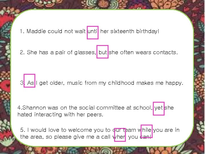1. Maddie could not wait until her sixteenth birthday! 2. She has a pair 1. Maddie could not wait until her sixteenth birthday! 2. She has a pair
