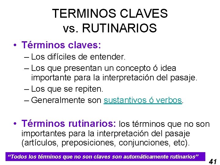 TERMINOS CLAVES vs. RUTINARIOS • Términos claves: – Los difíciles de entender. – Los