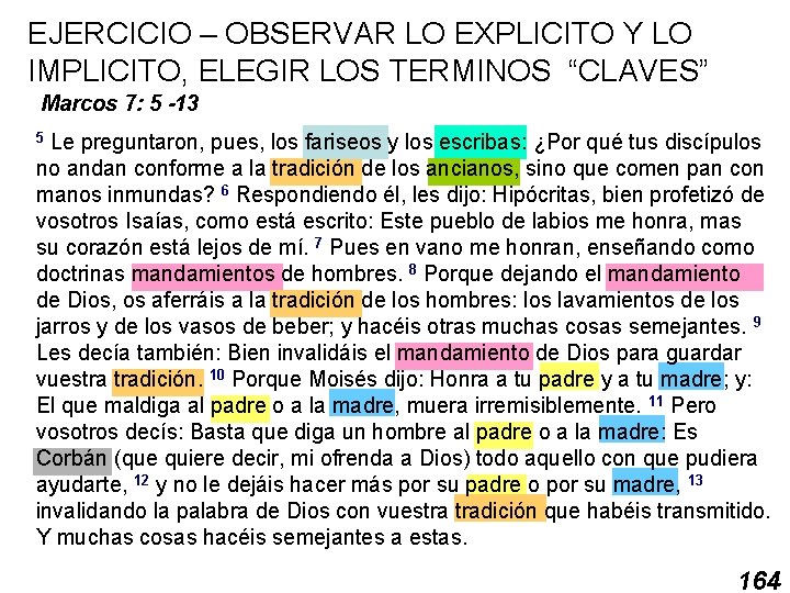 EJERCICIO – OBSERVAR LO EXPLICITO Y LO IMPLICITO, ELEGIR LOS TERMINOS “CLAVES” Marcos 7: