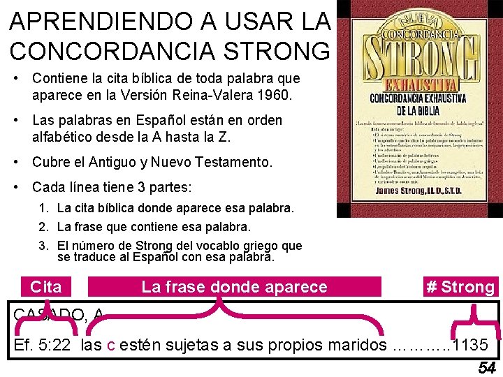 APRENDIENDO A USAR LA CONCORDANCIA STRONG • Contiene la cita bíblica de toda palabra