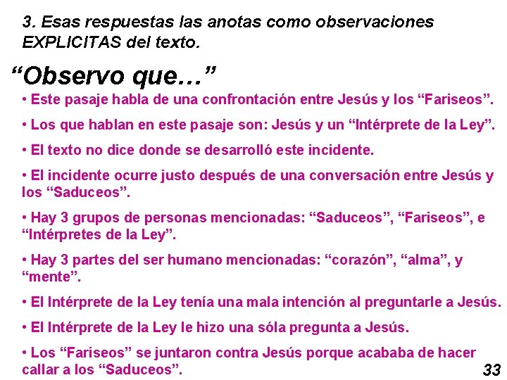 3. Esas respuestas las anotas como observaciones EXPLICITAS del texto. “Observo que…” • Este