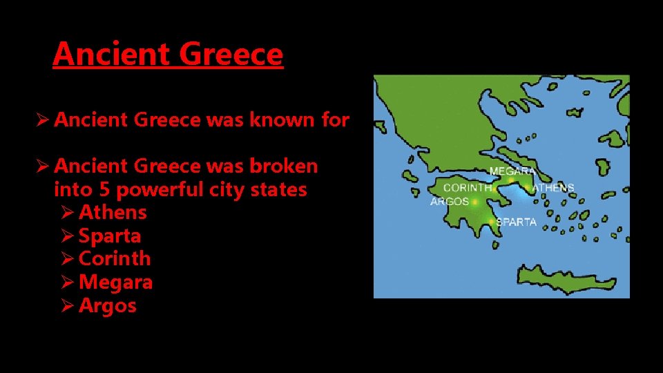Ancient Greece Ø Ancient Greece was known for Ø Ancient Greece was broken into Ancient Greece Ø Ancient Greece was known for Ø Ancient Greece was broken into