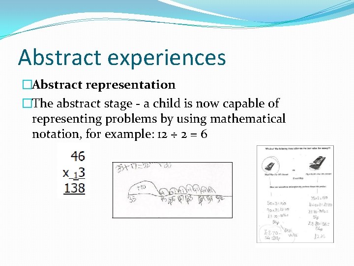 Abstract experiences �Abstract representation �The abstract stage - a child is now capable of