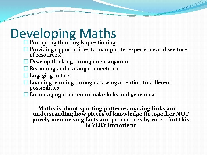 Developing Maths � Prompting thinking & questioning � Providing opportunities to manipulate, experience and