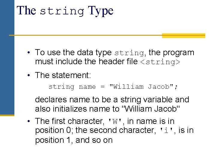 The string Type • To use the data type string, the program must include