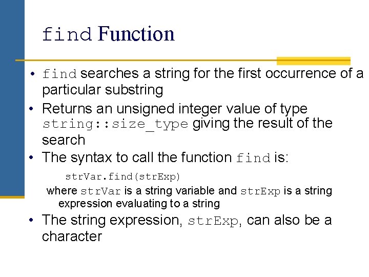 find Function • find searches a string for the first occurrence of a particular