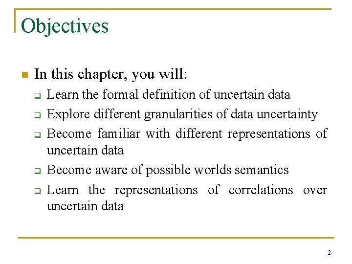 Objectives n In this chapter, you will: q q q Learn the formal definition