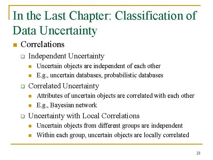 In the Last Chapter: Classification of Data Uncertainty n Correlations q Independent Uncertainty n