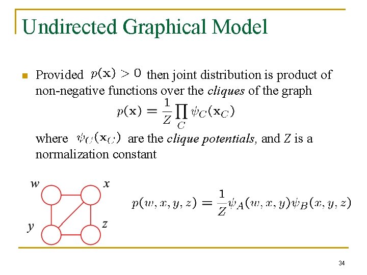 Undirected Graphical Model n Provided then joint distribution is product of non-negative functions over