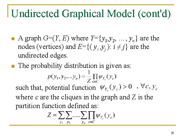 Undirected Graphical Model (cont'd) n n A graph G=(Y, E) where Y={y 1, y