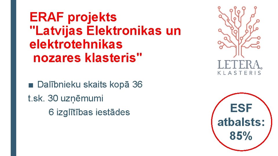 ERAF projekts "Latvijas Elektronikas un elektrotehnikas nozares klasteris" ■ Dalībnieku skaits kopā 36 t.