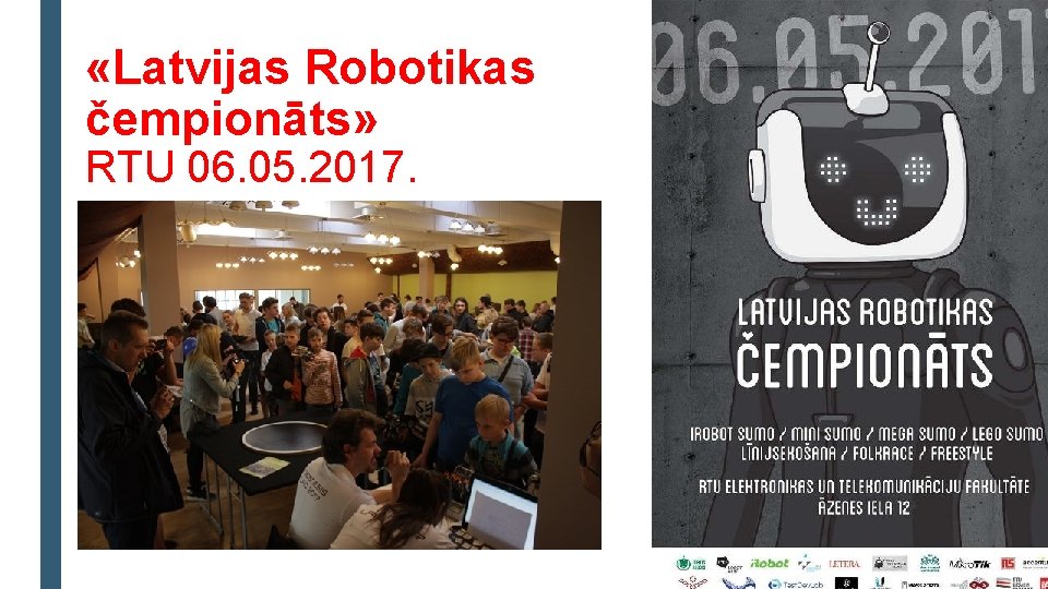  «Latvijas Robotikas čempionāts» RTU 06. 05. 2017. 