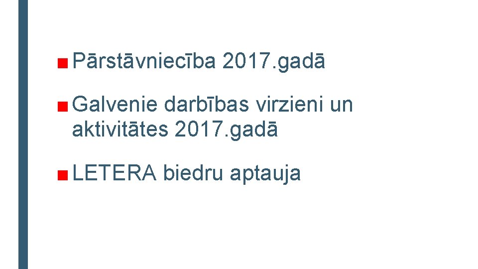 ■ Pārstāvniecība 2017. gadā ■ Galvenie darbības virzieni un aktivitātes 2017. gadā ■ LETERA