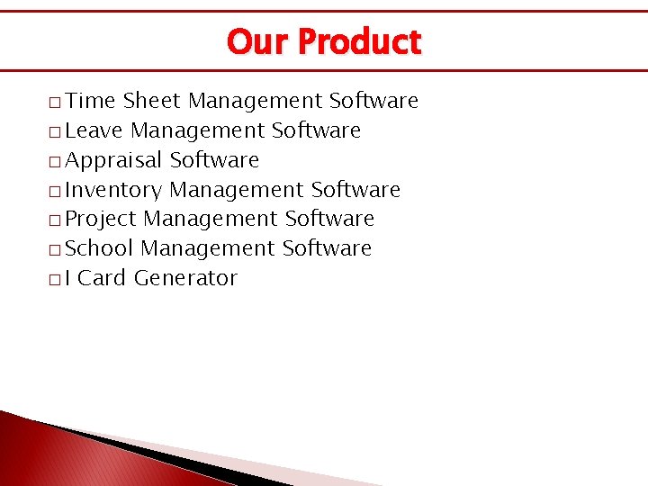 Our Product � Time Sheet Management Software � Leave Management Software � Appraisal Software