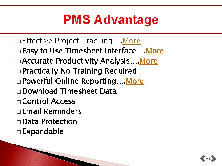 PMS Advantage � Effective Project Tracking…. More � Easy to Use Timesheet Interface…. More