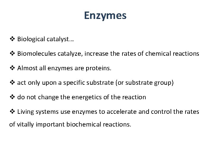Enzymes v Biological catalyst… v Biomolecules catalyze, increase the rates of chemical reactions v