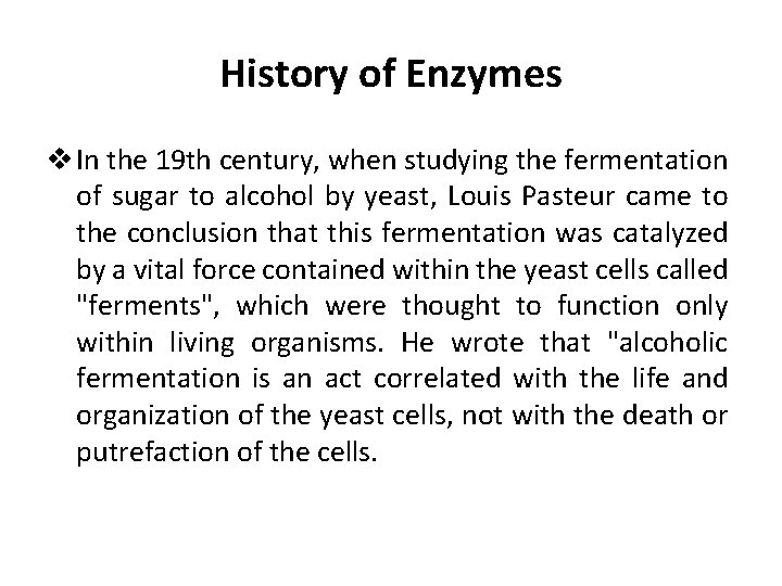 History of Enzymes v In the 19 th century, when studying the fermentation of