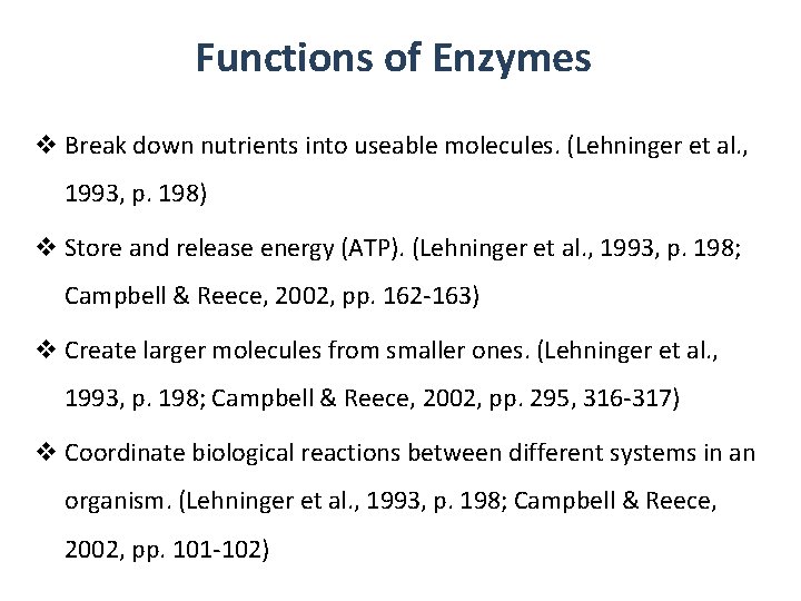 Functions of Enzymes v Break down nutrients into useable molecules. (Lehninger et al. ,