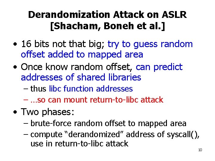 Derandomization Attack on ASLR [Shacham, Boneh et al. ] • 16 bits not that