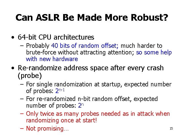 Can ASLR Be Made More Robust? • 64 -bit CPU architectures – Probably 40