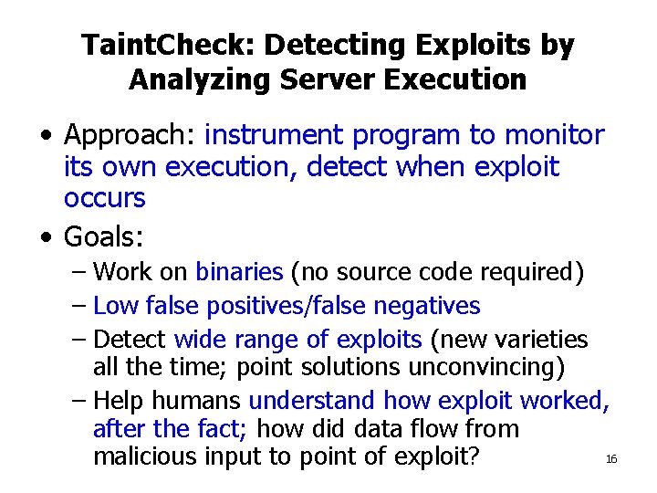 Taint. Check: Detecting Exploits by Analyzing Server Execution • Approach: instrument program to monitor