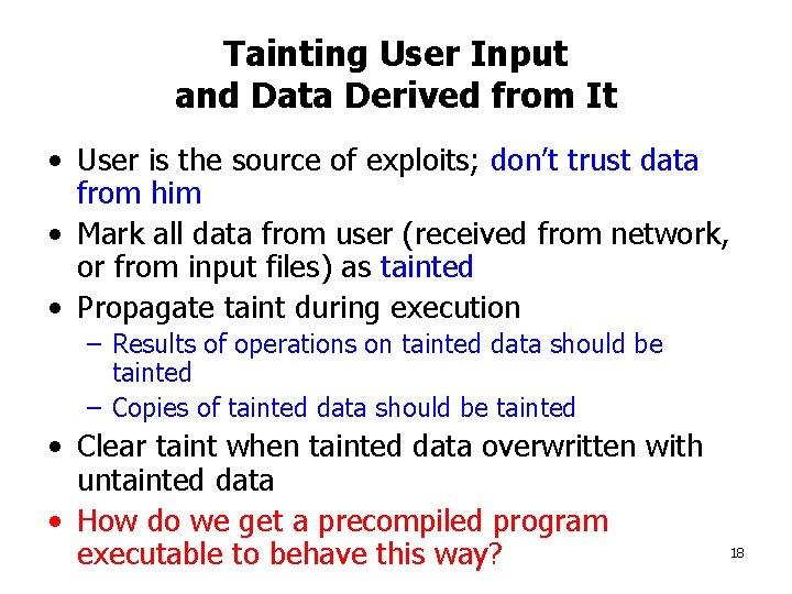 Tainting User Input and Data Derived from It • User is the source of