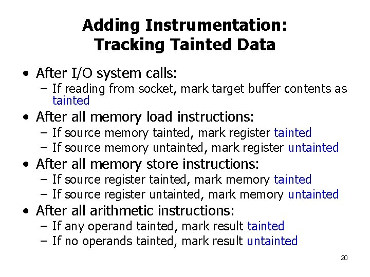 Adding Instrumentation: Tracking Tainted Data • After I/O system calls: – If reading from