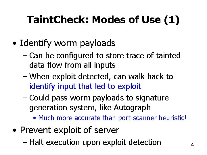 Taint. Check: Modes of Use (1) • Identify worm payloads – Can be configured