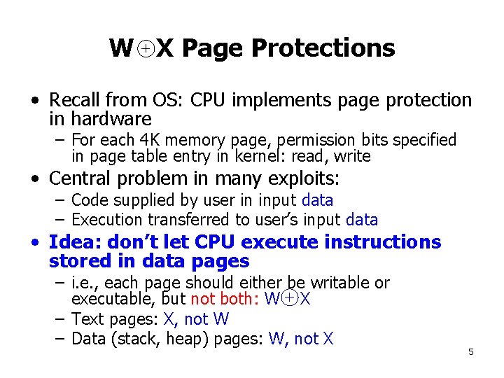 W X Page Protections • Recall from OS: CPU implements page protection in hardware