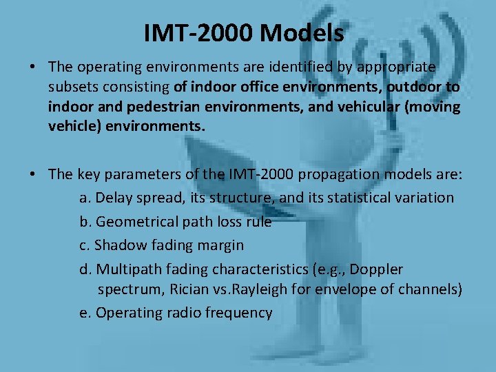 IMT-2000 Models • The operating environments are identified by appropriate subsets consisting of indoor IMT-2000 Models • The operating environments are identified by appropriate subsets consisting of indoor