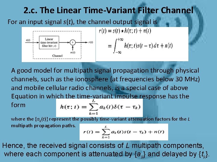 2. c. The Linear Time-Variant Filter Channel For an input signal s(t), the channel 2. c. The Linear Time-Variant Filter Channel For an input signal s(t), the channel