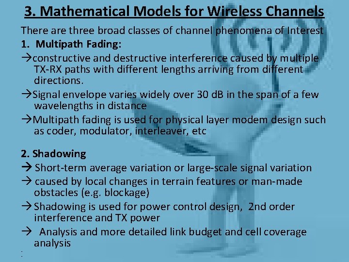 3. Mathematical Models for Wireless Channels There are three broad classes of channel phenomena 3. Mathematical Models for Wireless Channels There are three broad classes of channel phenomena