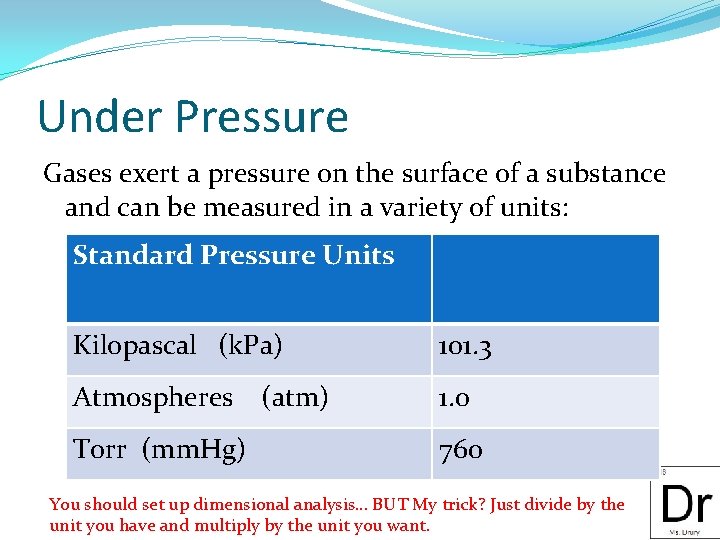 Under Pressure Gases exert a pressure on the surface of a substance and can