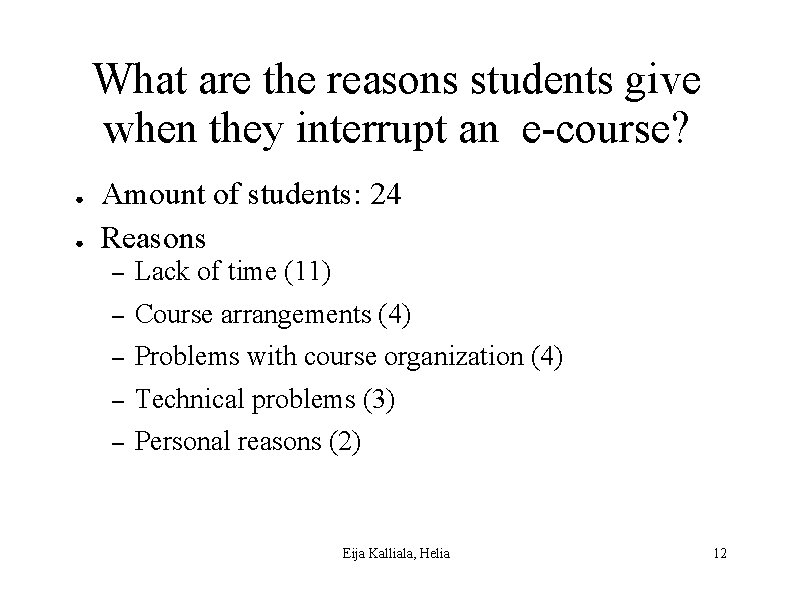 What are the reasons students give when they interrupt an e-course? ● ● Amount