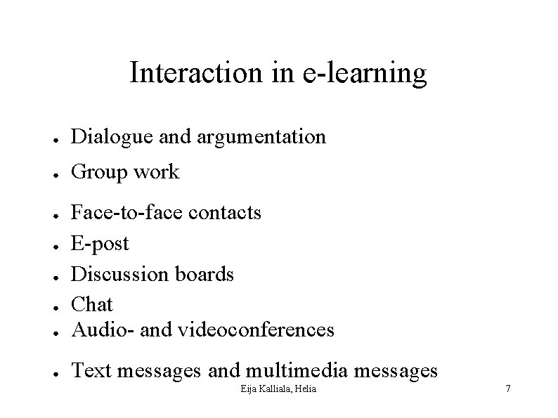 Interaction in e-learning ● Dialogue and argumentation ● Group work ● Face-to-face contacts E-post