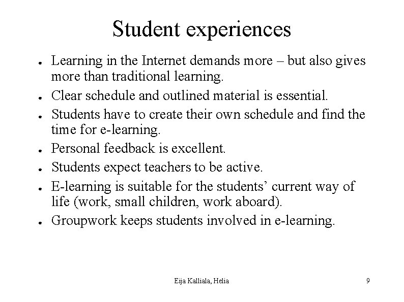 Student experiences ● ● ● ● Learning in the Internet demands more – but