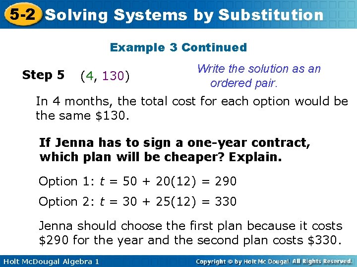 5 -2 Solving Systems by Substitution Example 3 Continued Step 5 (4, 130) Write 5 -2 Solving Systems by Substitution Example 3 Continued Step 5 (4, 130) Write