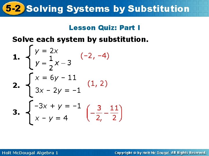 5 -2 Solving Systems by Substitution Lesson Quiz: Part I Solve each system by 5 -2 Solving Systems by Substitution Lesson Quiz: Part I Solve each system by