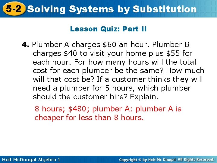 5 -2 Solving Systems by Substitution Lesson Quiz: Part II 4. Plumber A charges
